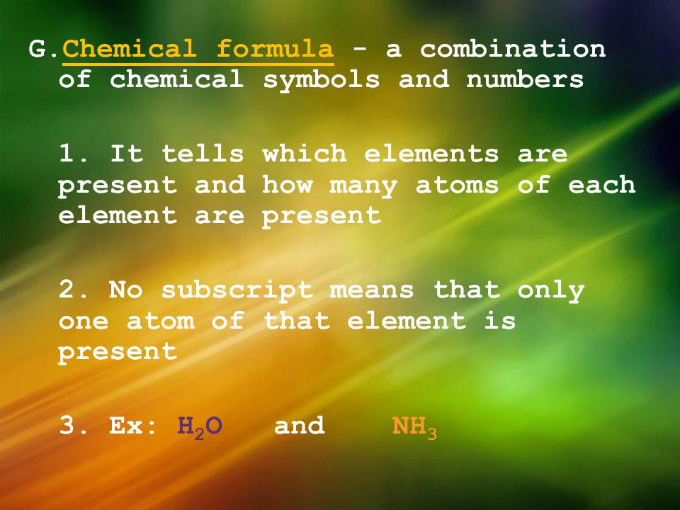 G. Chemical formula - a combination of chemical symbols and numbers 1