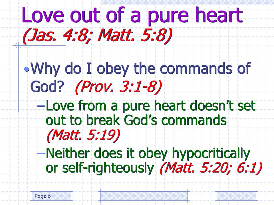 Love out of a pure heart (Jas. 4:8; Matt. 5:8)