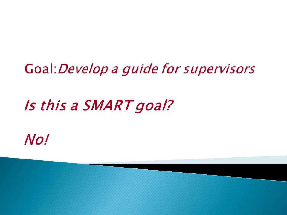Goal:Develop a guide for supervisors