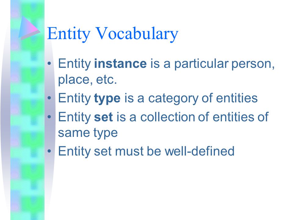 Entity Vocabulary Entity instance is a particular person, place, etc.