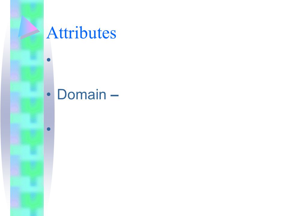 Attributes Domain – Defining properties or qualities of entity type