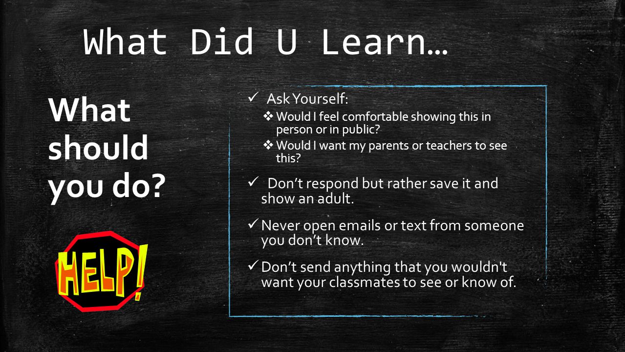 What Did U Learn… What should you do Ask Yourself: