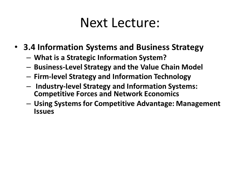 Next Lecture: 3.4 Information Systems and Business Strategy