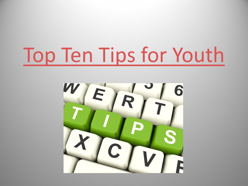 Top Ten Tips for Youth