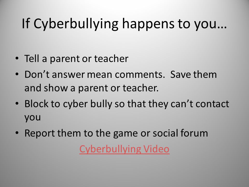 If Cyberbullying happens to you…