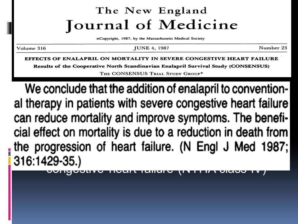 To evaluate the effect on mortality of enalapril as compared with placebo in addition to coventional therapy in severe CHF.