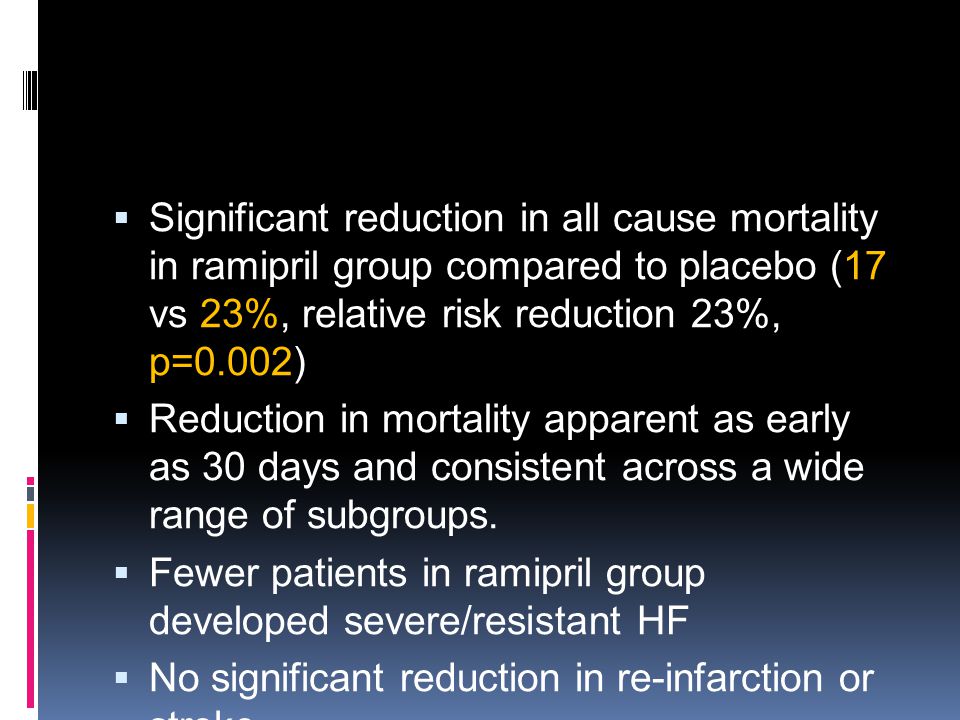 Significant reduction in all cause mortality in ramipril group compared to placebo (17 vs 23%, relative risk reduction 23%, p=0.002)