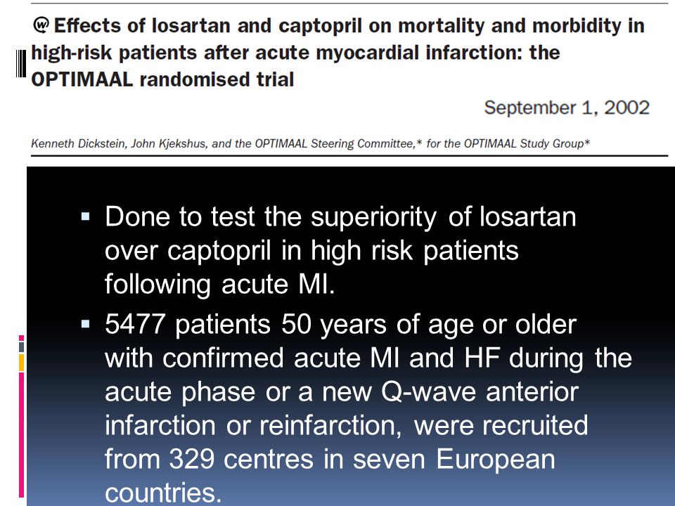 Done to test the superiority of losartan over captopril in high risk patients following acute MI.