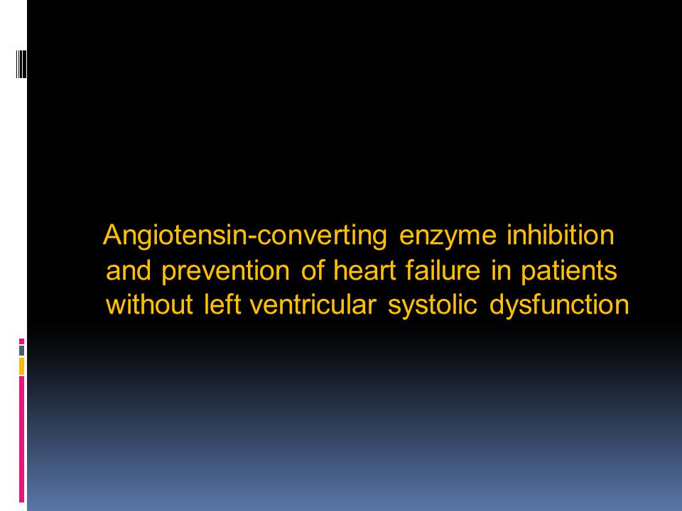 Angiotensin-converting enzyme inhibition and prevention of heart failure in patients without left ventricular systolic dysfunction