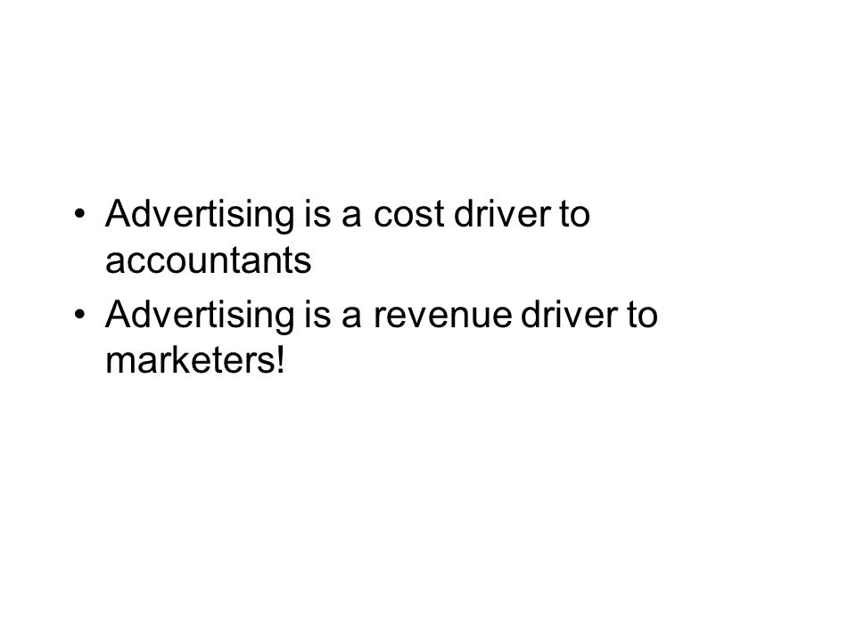 Advertising is a cost driver to accountants