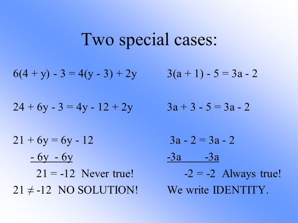 Two special cases: 6(4 + y) - 3 = 4(y - 3) + 2y