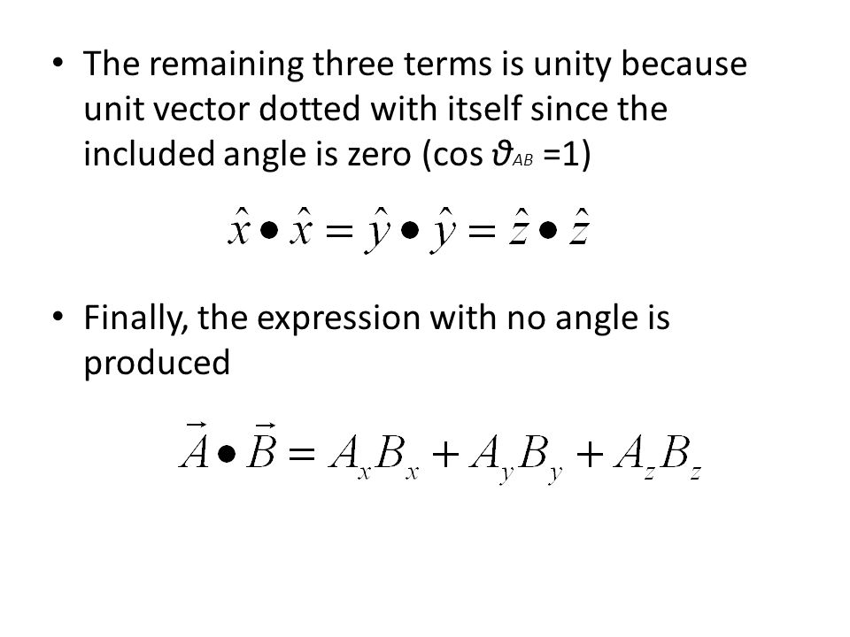 The remaining three terms is unity because unit vector dotted with itself since the included angle is zero (cos θAB =1)