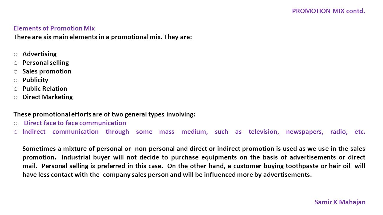 PROMOTION MIX contd. Elements of Promotion Mix. There are six main elements in a promotional mix. They are: