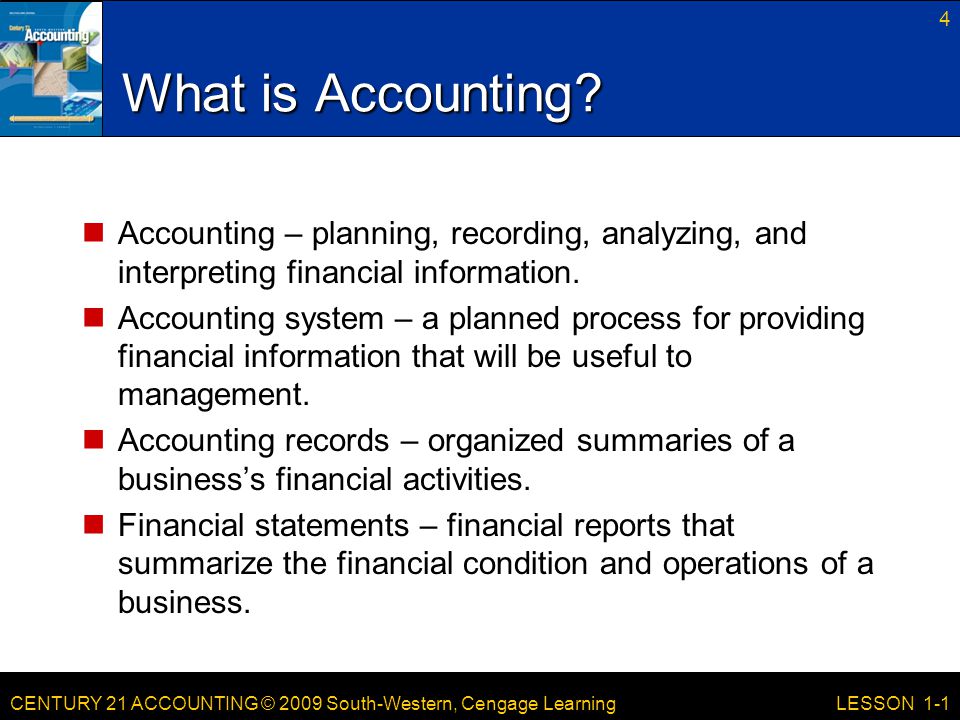 What is Accounting Accounting – planning, recording, analyzing, and interpreting financial information.