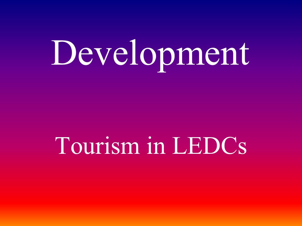 Development Tourism in LEDCs