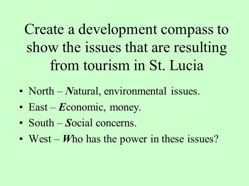 Create a development compass to show the issues that are resulting from tourism in St. Lucia