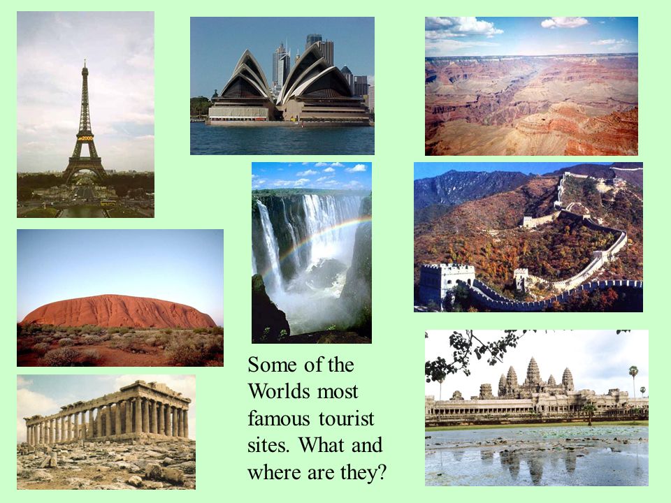 Some of the Worlds most famous tourist sites. What and where are they
