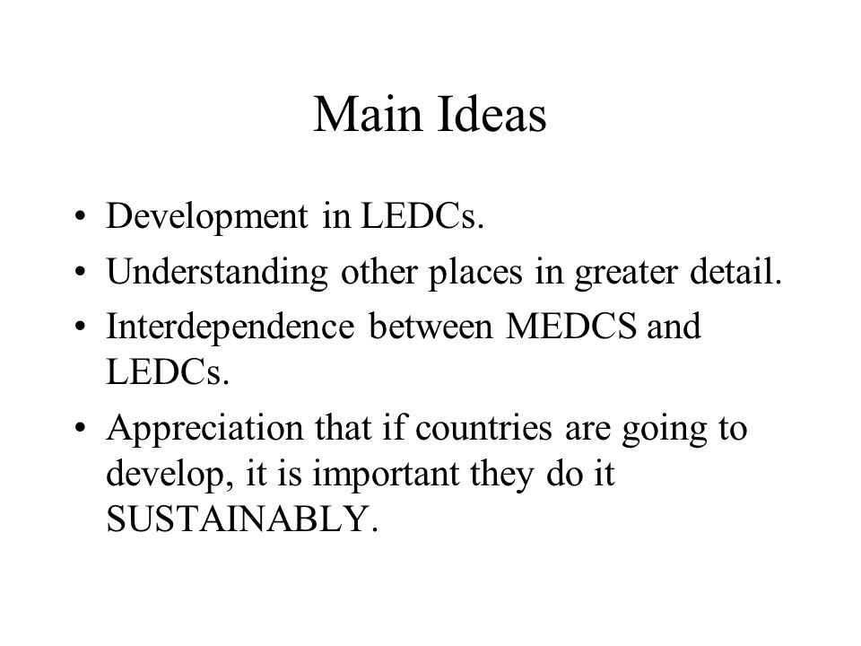 Main Ideas Development in LEDCs.