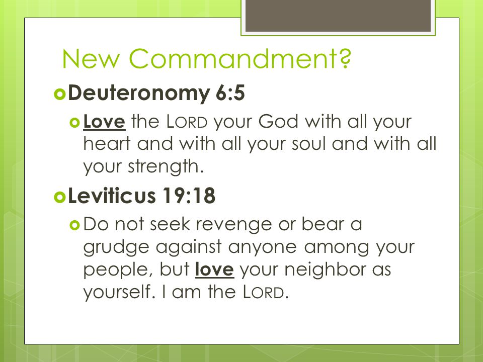 New Commandment Deuteronomy 6:5 Leviticus 19:18
