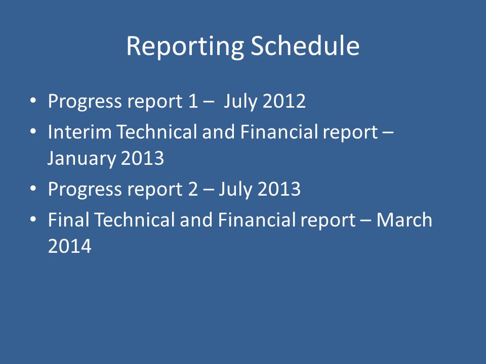 Reporting Schedule Progress report 1 – July 2012