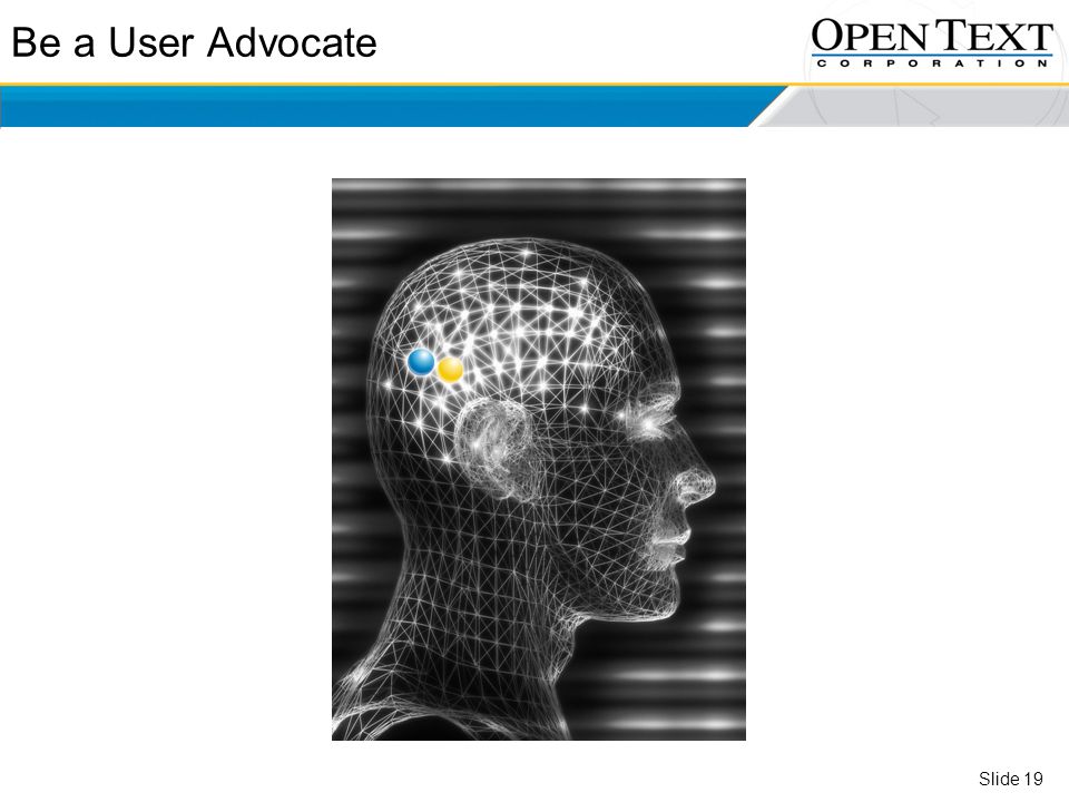Be a User Advocate