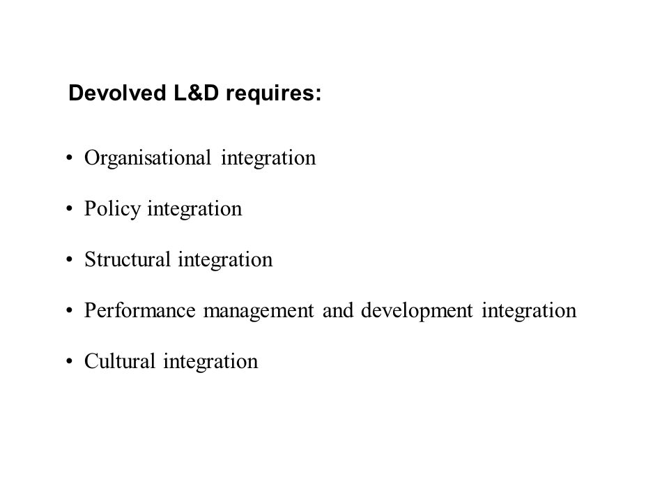 Devolved L&D requires:
