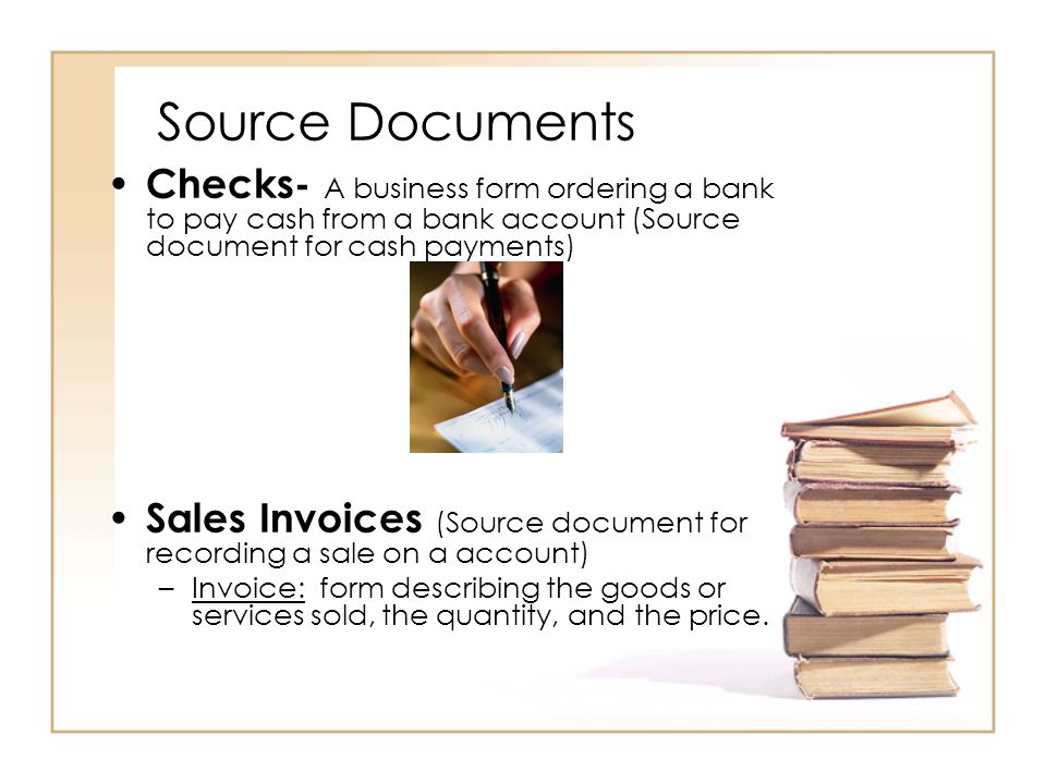 Source Documents Checks- A business form ordering a bank to pay cash from a bank account (Source document for cash payments)