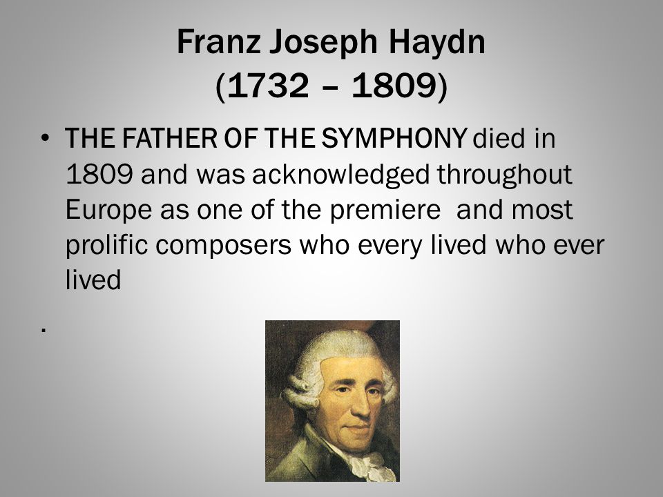 Franz Joseph Haydn (1732 – 1809)