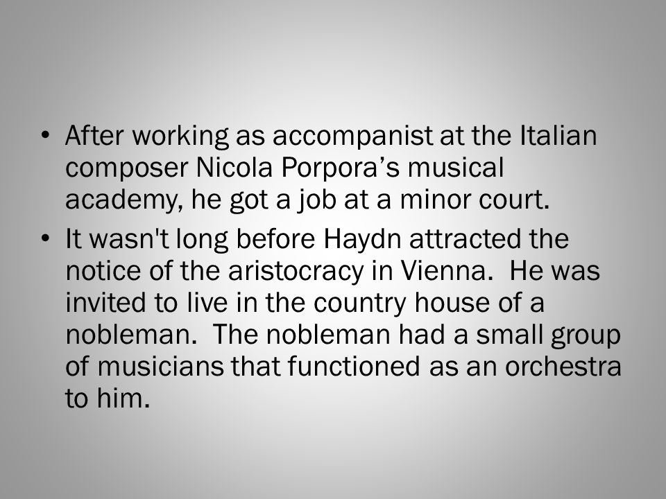 After working as accompanist at the Italian composer Nicola Porpora’s musical academy, he got a job at a minor court.