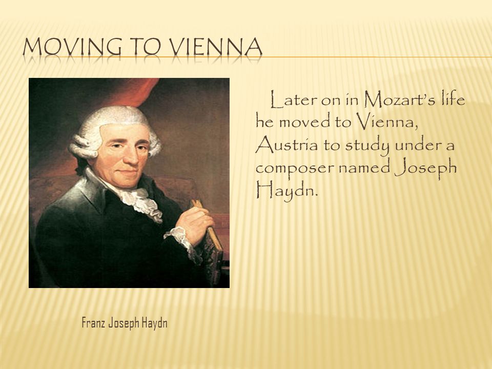 Moving to Vienna Franz Joseph Haydn.