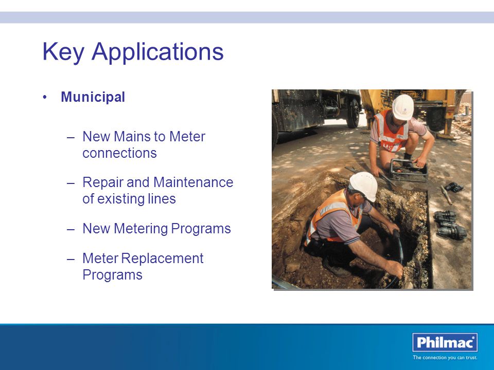 Key Applications Municipal New Mains to Meter connections