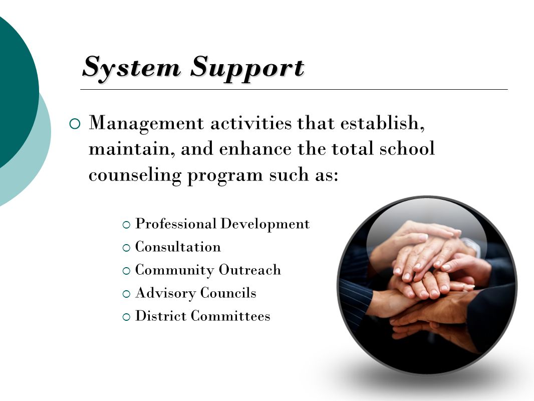 System Support Management activities that establish, maintain, and enhance the total school counseling program such as:
