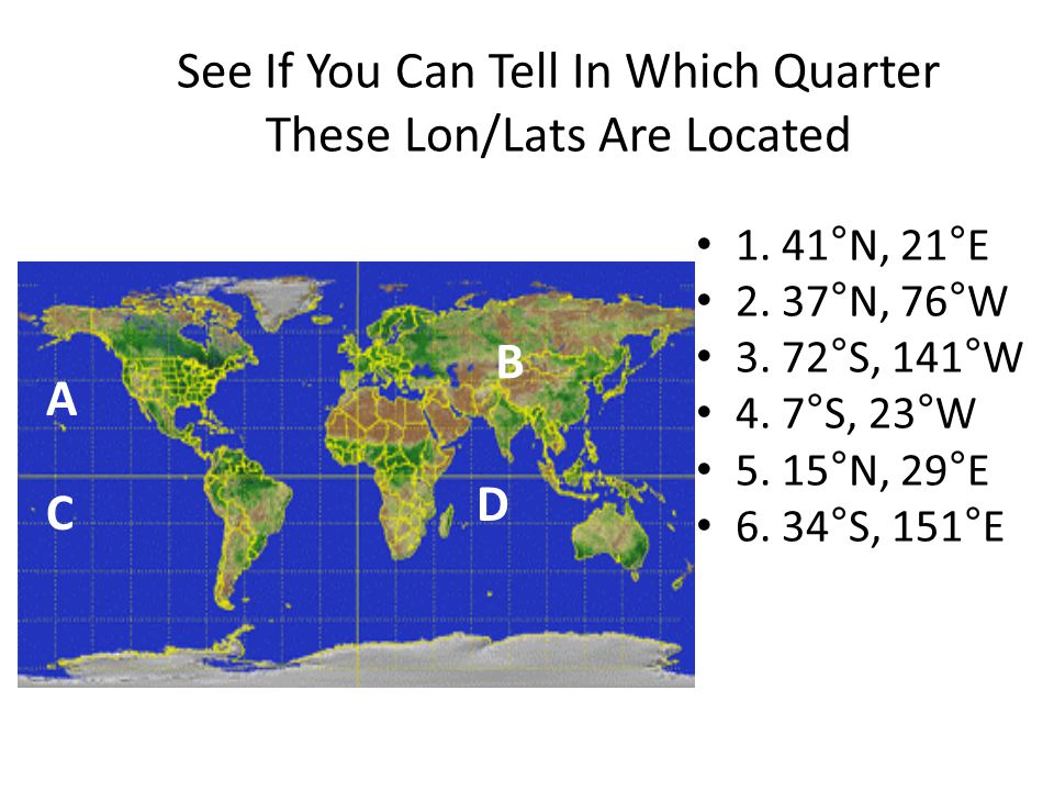 See If You Can Tell In Which Quarter These Lon/Lats Are Located