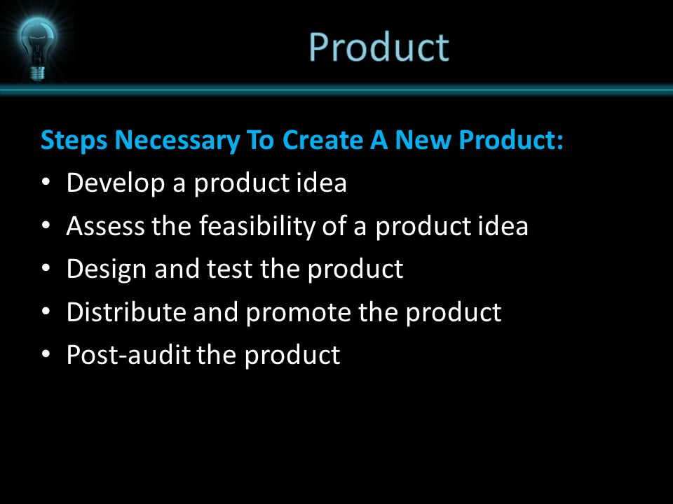 Product Steps Necessary To Create A New Product: