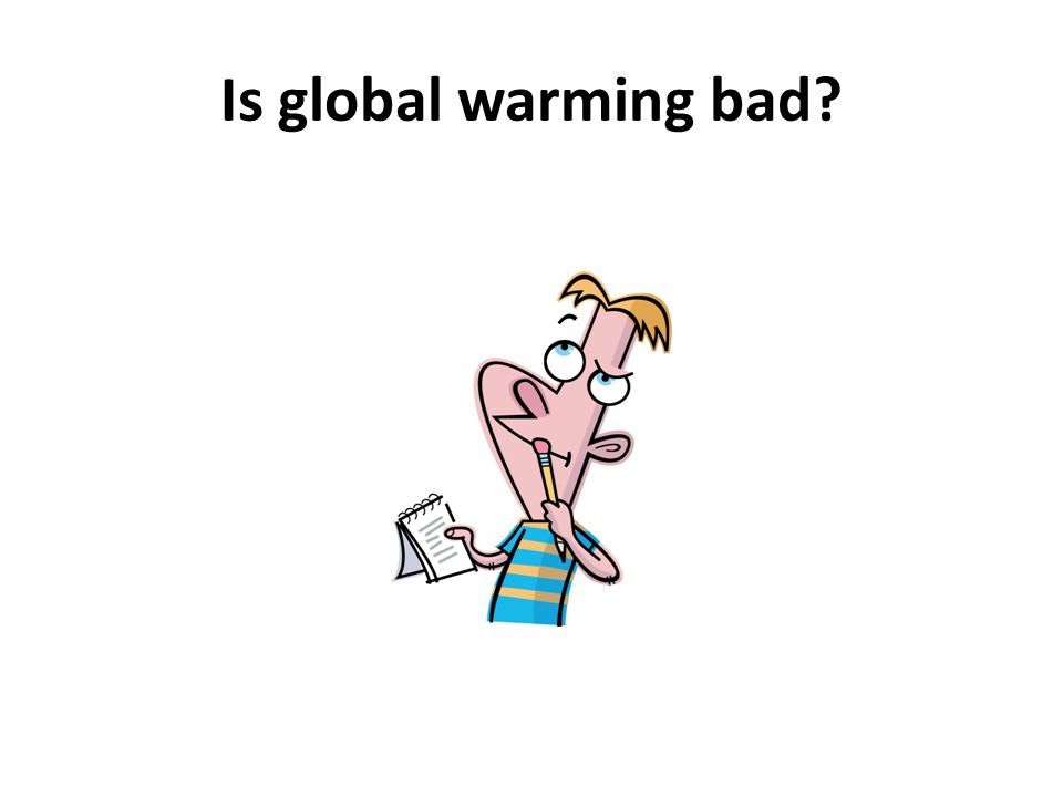 Is global warming bad