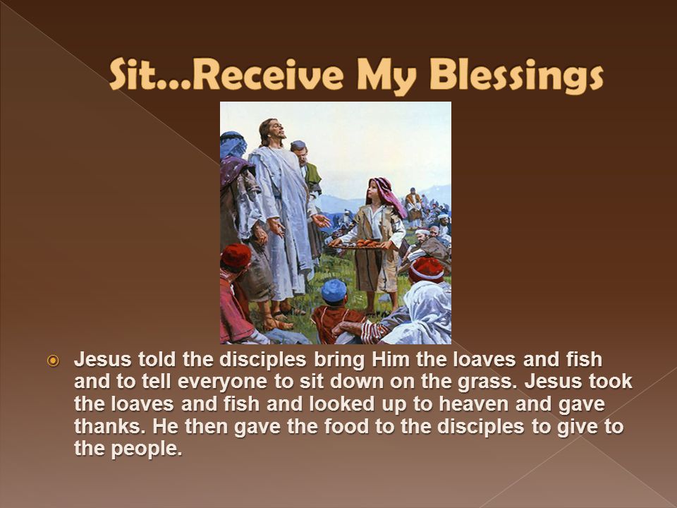 Sit…Receive My Blessings