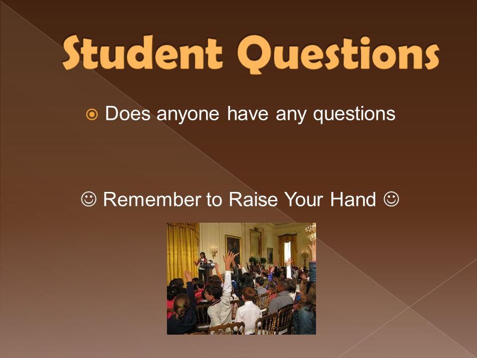Student Questions Does anyone have any questions