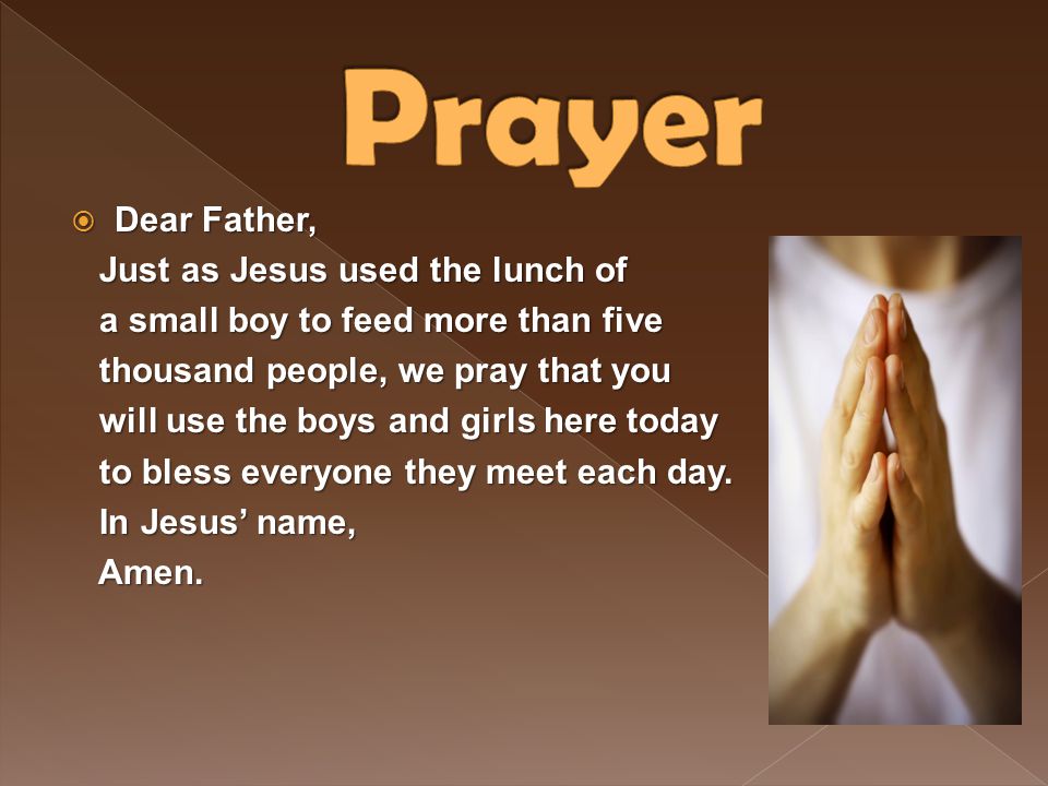 Prayer Dear Father, Just as Jesus used the lunch of