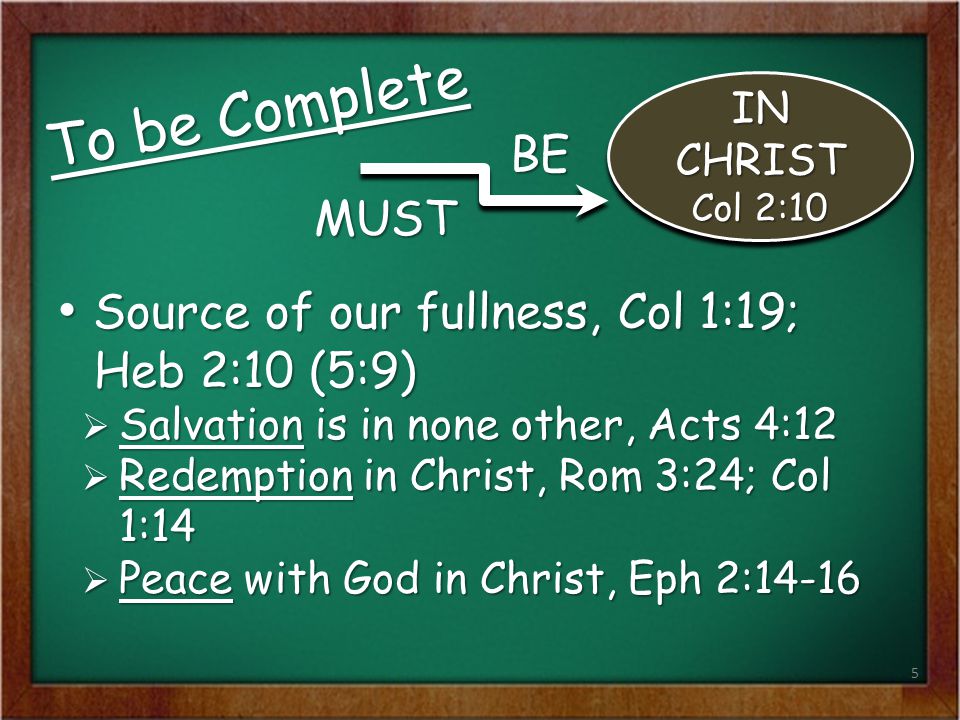 To be Complete Source of our fullness, Col 1:19; Heb 2:10 (5:9) BE