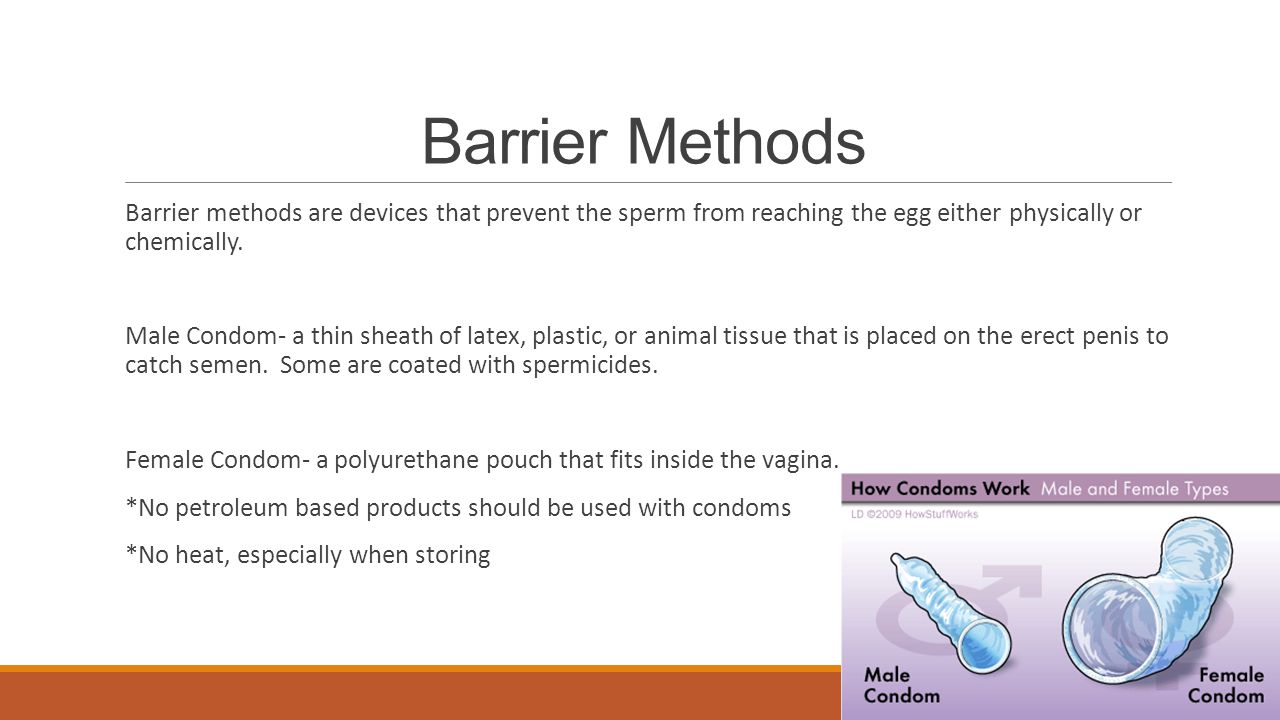 Barrier Methods Barrier methods are devices that prevent the sperm from reaching the egg either physically or chemically.