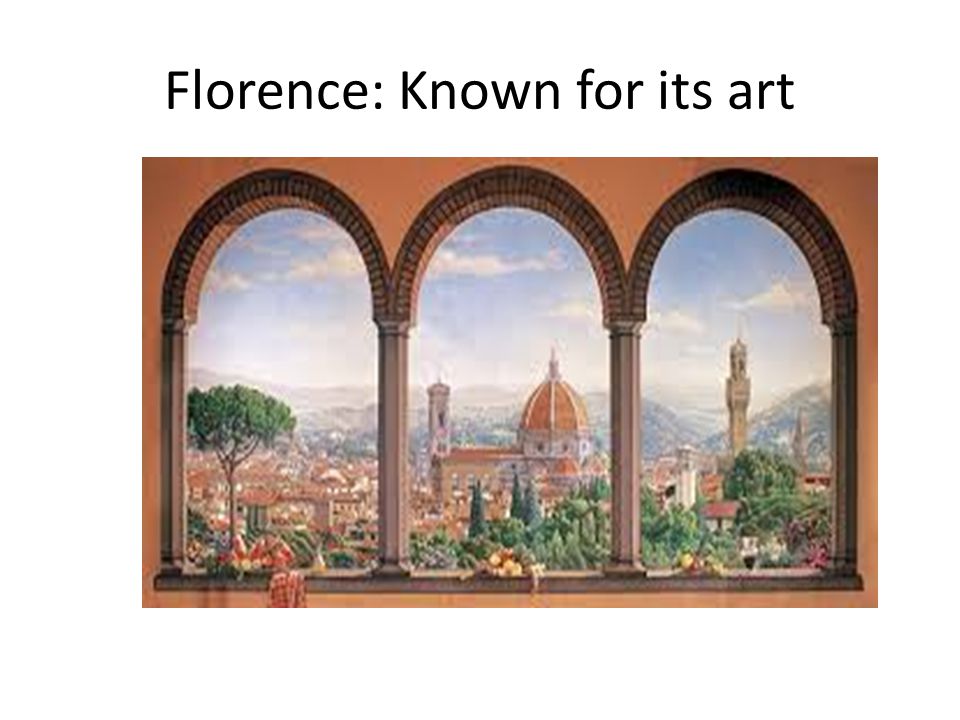 Florence: Known for its art