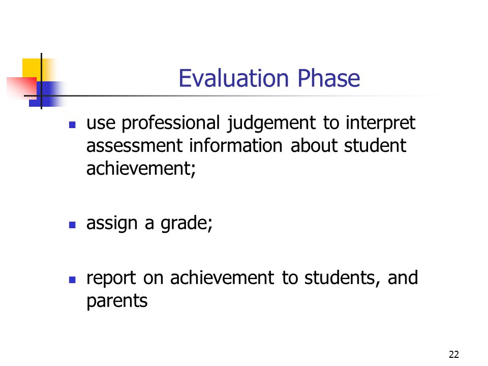 Evaluation Phase use professional judgement to interpret assessment information about student achievement;
