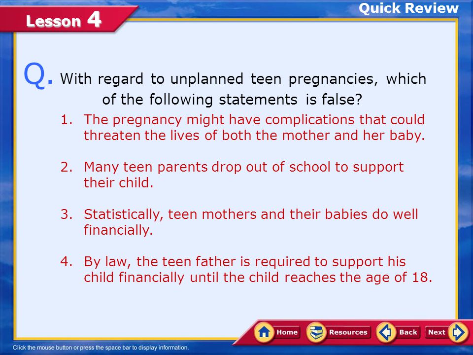 Quick Review Q. With regard to unplanned teen pregnancies, which of the following statements is false
