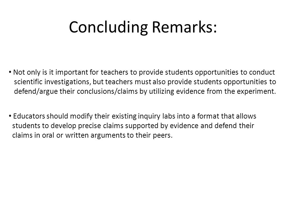 Concluding Remarks: Not only is it important for teachers to provide students opportunities to conduct.