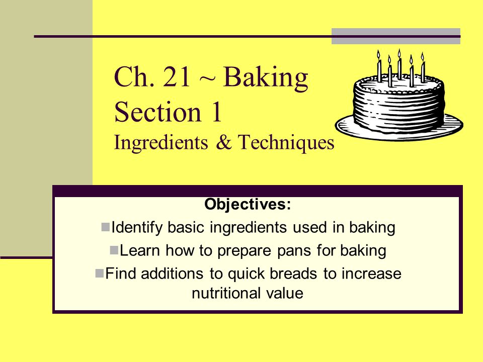 Ch. 21 ~ Baking Section 1 Ingredients & Techniques
