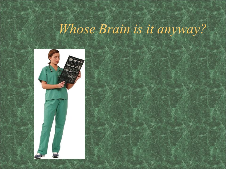 Whose Brain is it anyway