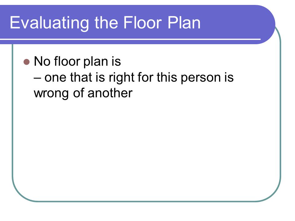 Evaluating the Floor Plan