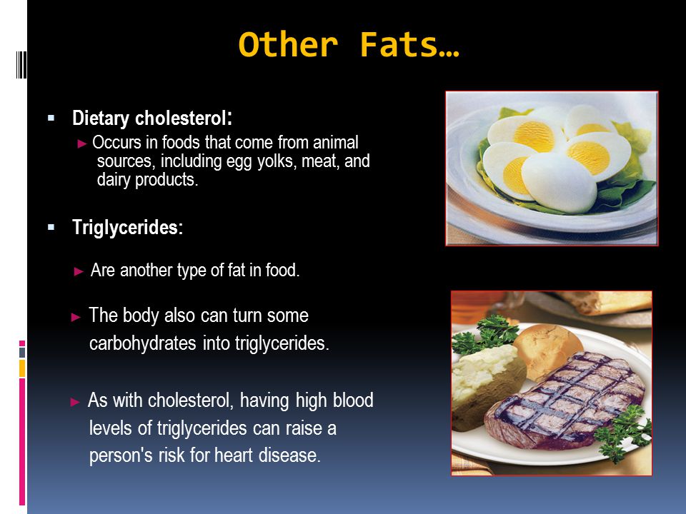 Other Fats… ► As with cholesterol, having high blood