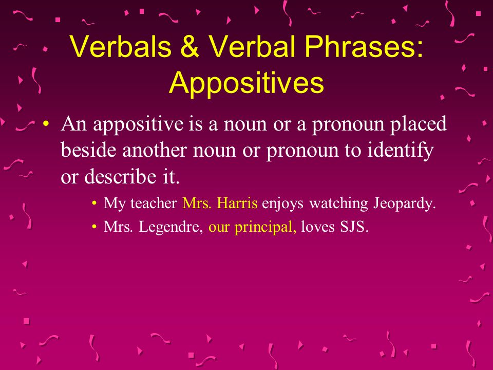 Verbals & Verbal Phrases: Appositives