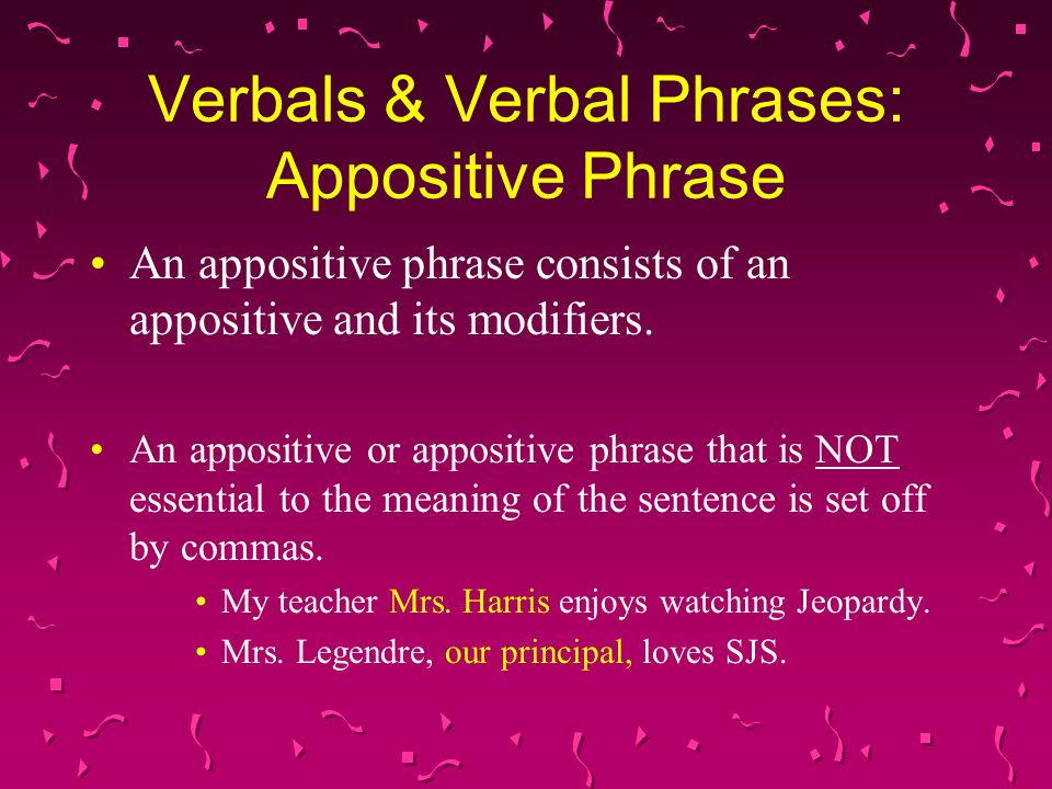 Verbals & Verbal Phrases: Appositive Phrase